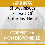 Showvinistics - Heart Of Saturday Night cd