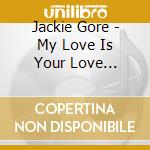 Jackie Gore - My Love Is Your Love (Forever) cd