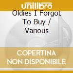 Oldies I Forgot To Buy / Various cd