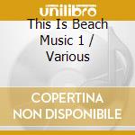 This Is Beach Music 1 / Various cd