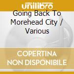 Going Back To Morehead City / Various cd
