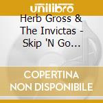 Herb Gross & The Invictas - Skip 'N Go Naked Tour cd