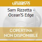 Sam Rizzetta - Ocean'S Edge cd