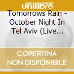 Tomorrows Rain - October Night In Tel Aviv (Live In Barby) cd