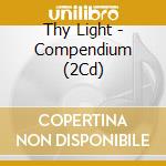 Thy Light - Compendium (2Cd) cd