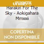 Harakiri For The Sky - Aokigahara Mmxxii cd musicale