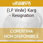 (LP Vinile) Karg - Resignation vinile