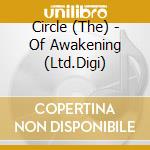 Circle (The) - Of Awakening (Ltd.Digi) cd