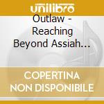 Outlaw - Reaching Beyond Assiah (Digipak) cd