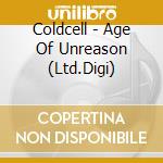 Coldcell - Age Of Unreason (Ltd.Digi) cd musicale