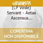 (LP Vinile) Servant - Aetas Ascensus (Black Vinyl) vinile