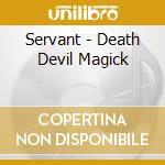 Servant - Death Devil Magick cd