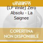 (LP Vinile) Zero Absolu - La Saignee vinile