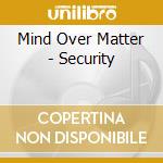Mind Over Matter - Security cd