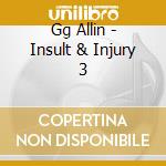 Gg Allin - Insult & Injury 3 cd