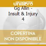 Gg Allin - Insult & Injury 4 cd
