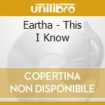 Eartha - This I Know cd