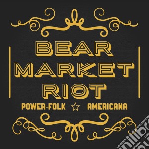 Bear Market Riot - Power-Folk Americana cd musicale di Bear Market Riot