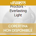 Proctors - Everlasting Light cd musicale di Proctors