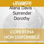 Alana Davis - Surrender Dorothy cd musicale di Alana Davis