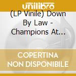 (LP Vinile) Down By Law - Champions At Heart vinile