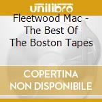 Fleetwood Mac - The Best Of The Boston Tapes cd musicale di Fleetwood Mac