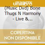 (Music Dvd) Bone Thugs N Harmony - Live & Uncut cd