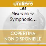 Les Miserables: Symphonic Highlights - Les Miserables: Symphonic Highlights cd musicale di Les Miserables: Symphonic Highlights