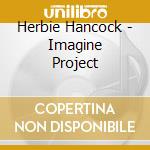 Herbie Hancock - Imagine Project cd