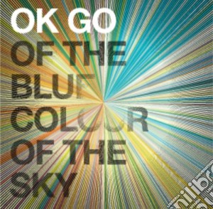 Ok Go - Of The Blue Colour Of The Sky cd musicale di Ok Go
