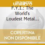 F.Y.I.: The World's Loudest Metal Sampler / Various cd
