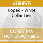 Kopek - White Collar Lies cd