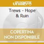 Trews - Hope & Ruin cd musicale di Trews