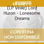 (LP Vinile) Lord Huron - Lonesome Dreams vinile