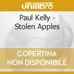 Paul Kelly - Stolen Apples cd musicale di Paul Kelly
