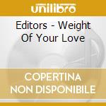 Editors - Weight Of Your Love cd