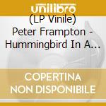 (LP Vinile) Peter Frampton - Hummingbird In A Box -Hq- lp vinile di Peter Frampton