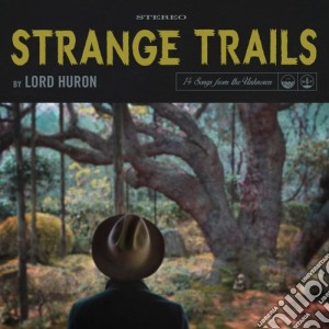 Lord Huron - Strange Trails cd musicale di Lord Huron
