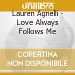 Lauren Agnelli - Love Always Follows Me cd