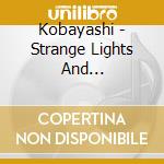 Kobayashi - Strange Lights And Resolutions cd