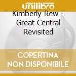 Kimberly Rew - Great Central Revisited cd