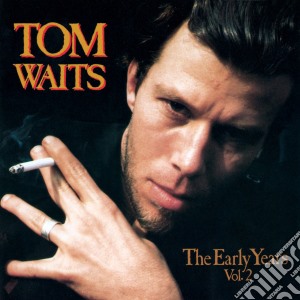 (LP Vinile) Tom Waits - Early Years Vol.2 lp vinile di Tom Waits