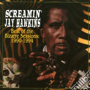 Screamin' Jay Hawkins - Best Of The Bizarre Sessions cd musicale di SCREAMIN JAY HAWKINS
