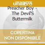 Preacher Boy - The Devil'S Buttermilk cd