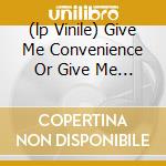 (lp Vinile) Give Me Convenience Or Give Me Death cd