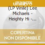 (LP Vinile) Lee Michaels - Heighty Hi - The Best Of vinile