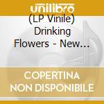 (LP Vinile) Drinking Flowers - New Swirled Order vinile