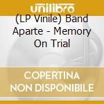 (LP Vinile) Band Aparte - Memory On Trial