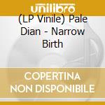 (LP Vinile) Pale Dian - Narrow Birth vinile