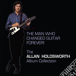 Allan Holdsworth - Man Who Changed Guitar Forever (12 Cd) cd musicale di Allan Holdsworth